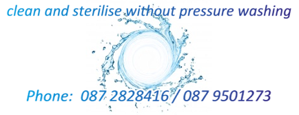 Clean and Sterilise without Pressure Washing - click to phone Prowash on 087 2828416